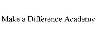 MAKE A DIFFERENCE ACADEMY