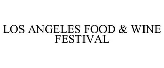 LOS ANGELES FOOD & WINE FESTIVAL