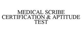 MEDICAL SCRIBE CERTIFICATION & APTITUDE TEST