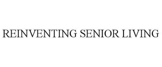 REINVENTING SENIOR LIVING