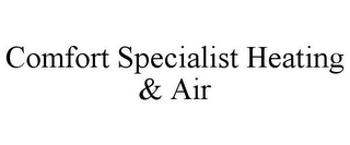 COMFORT SPECIALIST HEATING & AIR