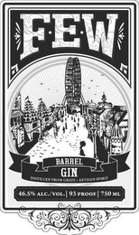 F·E·W BARREL GIN DISTILLED FROM GRAIN ARTISAN SPIRIT 46.5% ALC./VOL. 93 PROOF 750 ML