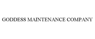 GODDESS MAINTENANCE COMPANY