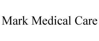 MARK MEDICAL CARE