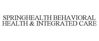 SPRINGHEALTH BEHAVIORAL HEALTH & INTEGRATED CARE