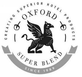 CREATING SUPERIOR HOTEL PRODUCTS OXFORDSUPER BLEND SINCE 1989