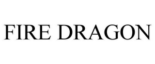 FIRE DRAGON
