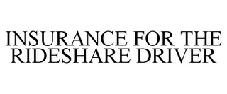 INSURANCE FOR THE RIDESHARE DRIVER