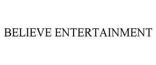 BELIEVE ENTERTAINMENT