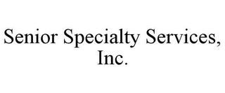 SENIOR SPECIALTY SERVICES, INC.