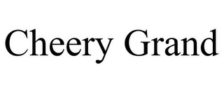 CHEERY GRAND
