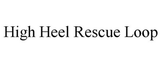 HIGH HEEL RESCUE LOOP