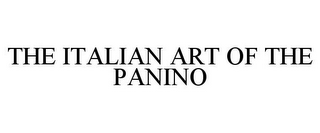 THE ITALIAN ART OF THE PANINO