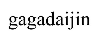 GAGADAIJIN