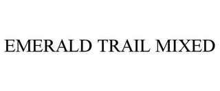 EMERALD TRAIL MIXED