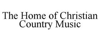 THE HOME OF CHRISTIAN COUNTRY MUSIC