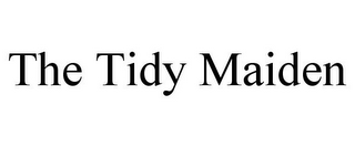 THE TIDY MAIDEN