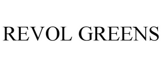 REVOL GREENS