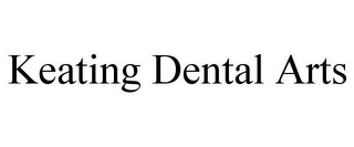 KEATING DENTAL ARTS