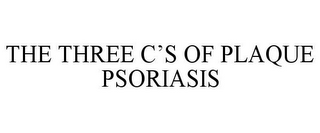 THE THREE C'S OF PLAQUE PSORIASIS