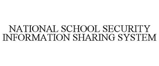 NATIONAL SCHOOL SECURITY INFORMATION SHARING SYSTEM