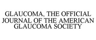 GLAUCOMA, THE OFFICIAL JOURNAL OF THE AMERICAN GLAUCOMA SOCIETY