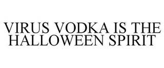 VIRUS VODKA IS THE HALLOWEEN SPIRIT