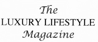 THE LUXURY LIFESTYLE MAGAZINE