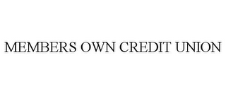 MEMBERS OWN CREDIT UNION