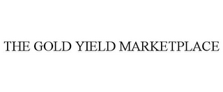 THE GOLD YIELD MARKETPLACE