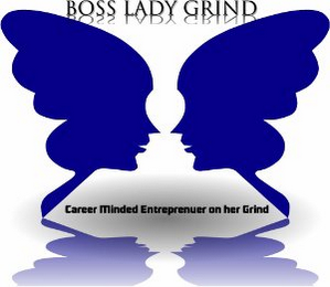 BOSS LADY GRIND CAREER MINDED ENTREPRENUER ON HER GRIND