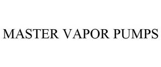 MASTER VAPOR PUMPS