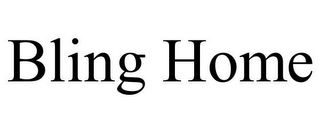 BLING HOME