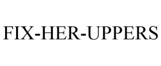 FIX-HER-UPPERS