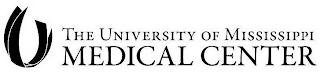U THE UNIVERSITY OF MISSISSIPPI MEDICALCENTER