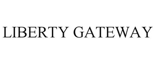 LIBERTY GATEWAY