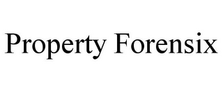 PROPERTY FORENSIX