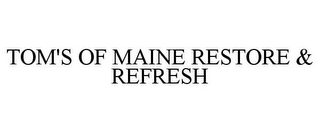 TOM'S OF MAINE RESTORE & REFRESH