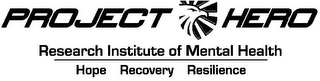 PROJECT HERO RESEARCH INSTITUTE OF MENTAL HEALTH HOPE RECOVERY RESILIENCE