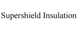 SUPERSHIELD INSULATION