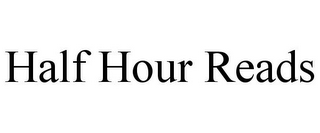 HALF HOUR READS
