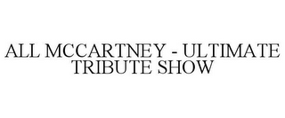 ALL MCCARTNEY - ULTIMATE TRIBUTE SHOW