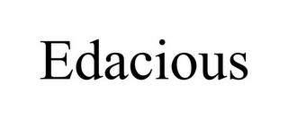 EDACIOUS