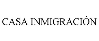 CASA INMIGRACIÓN