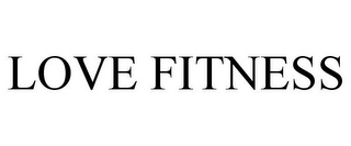 LOVE FITNESS