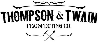 THOMPSON & TWAIN PROSPECTING CO.