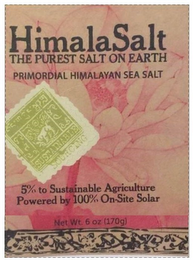 HIMALASALT THE PUREST SALT ON EARTH PRIMORDIAL HIMALAYAN SEA SALT SUSTAINABLE SOURCING 5% TO SUSTAINABLE AGRICULTURE POWERED BY 100% ON-SITE SOLAR