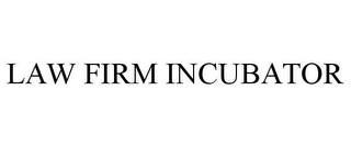 LAW FIRM INCUBATOR