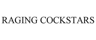 RAGING COCKSTARS