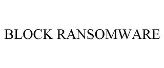 BLOCK RANSOMWARE
